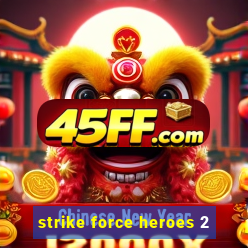 strike force heroes 2